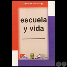 ESCUELA Y VIDA - Por EZEQUIEL ANDER-EGG - Ao 2010
